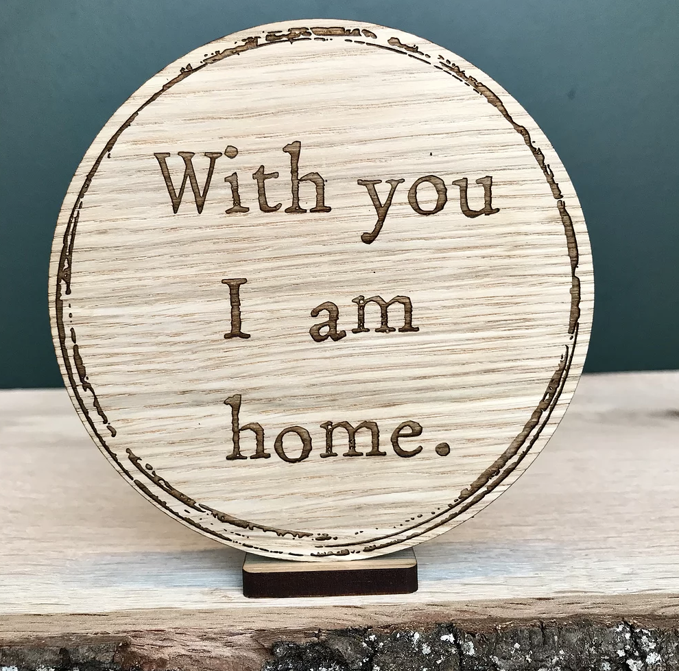 "With you I am home" wooden disc